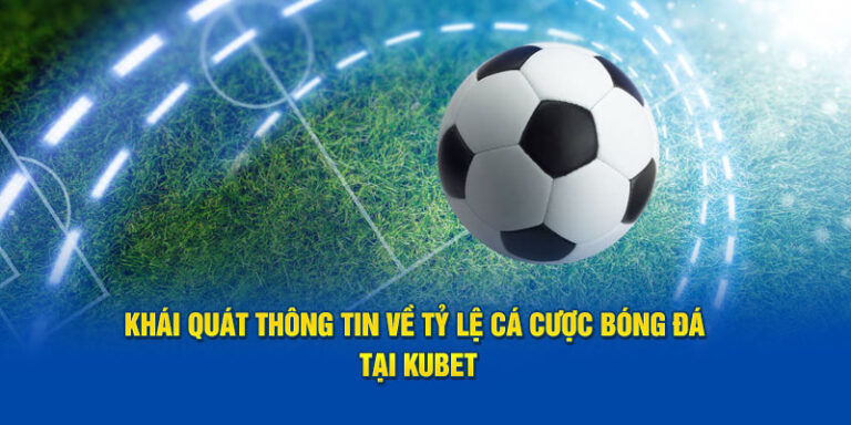 Cách Đặt Cược Kubet Bóng Đá Lượm Tiền Dễ Dàng Nhất